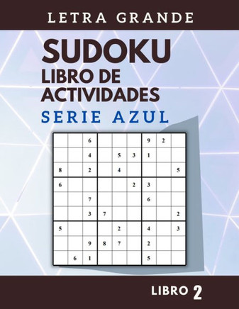 Sudoku: Libro de actividades - Libro 2 - LETRA GRANDE Sudoku: Libro de actividades - Libro 2 - LETRA GRANDE