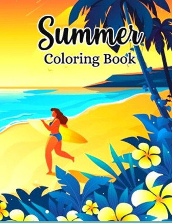 Summer Coloring Book: Anxiety SUMMER Coloring Books For Adults And Kids Relaxation And Stress Relief