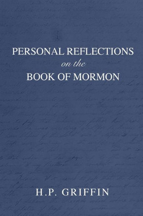 Personal Reflections On The Book Of Mormon: Chapter By Chapter