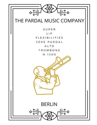 Super Lip Flexibilities Jose Pardal Alto Trombone N-1300: Berlin