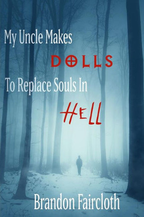 My Uncle Makes Dolls To Replace Souls In Hell