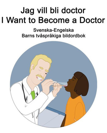 Svenska-Engelska Jag vill bli doctor / I Want to Become a Doctor Barns tvåspråkiga bildordbok