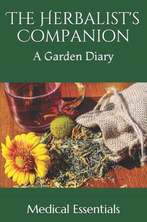 The Herbalist'S Companion: A Garden Diary