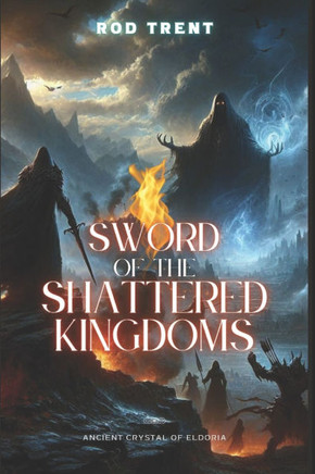 Sword of the Shattered Kingdoms: Ancient Crystal of Eldoria