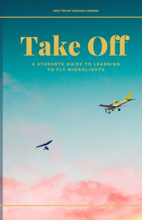 Take Off: A Student's Guide to Microlight Flying