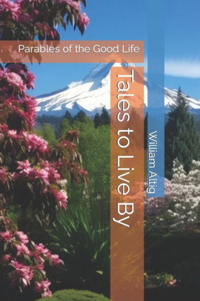 Tales to Live By: Parables of the Good Life