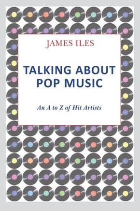 Talking About Pop Music: An A to Z of Hit Artists