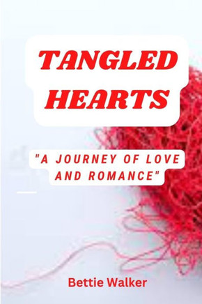 Tangled Hearts: A Journey of Love and Romance