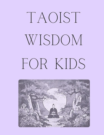 Taoist Wisdom for Kids: A Journey of Balance and Harmony to introduce Taoism in a fun and engaging way