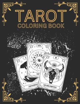 Tarot Coloring Book: Adults Tarot Card Coloring Pages for Stress Relief and Relaxation