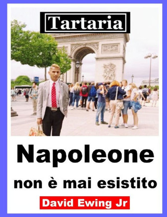 Tartaria - Napoleone non è mai esistito: (non a colori)