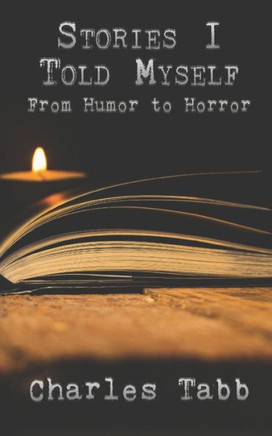 Stories I Told Myself: From Humor To Horror