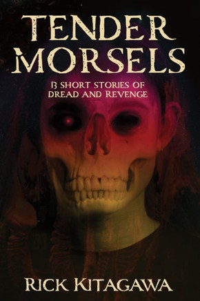 Tender Morsels: A Collection of Short Horror Fiction