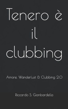 Tenero è il clubbing: Amore, Wanderlust & Clubbing 2.0