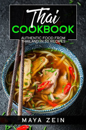 Thai Cookbook: Authentic Food From Thailand In 50 Recipes