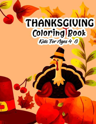 Thanksgiving Coloring Book for Kids Ages 4-8: Fun Blessing Thanksgiving Toddler and Preschool Turkey & Other Cute Stuff Coloring and Guessing Game For