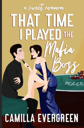 That Time I Played the Mafia Boss: A Sweet Romcom