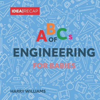 The ABCs of Engineering for Babies: The Basic Terms of Engineering for Children
