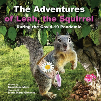 The Adventures of Leah, The Squirrel: During the Covid-19 Pandemic