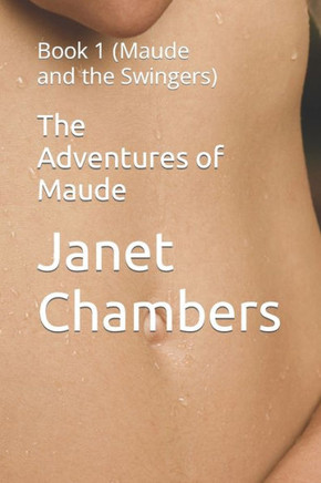 The Adventures of Maude: Book 1 (Maude and the Swingers)