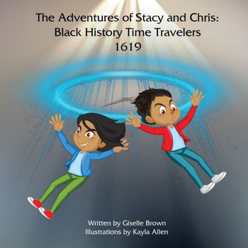 The Adventures of Stacy and Chris: Black History Time Travelers 1619