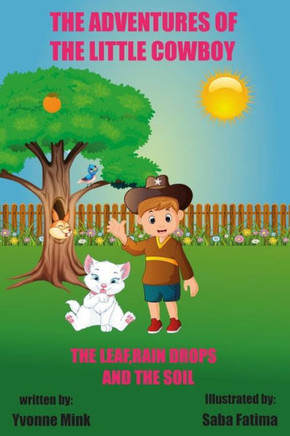 The Adventures of The Little Cowboy: The Leaf, Raindrops, and The Soil