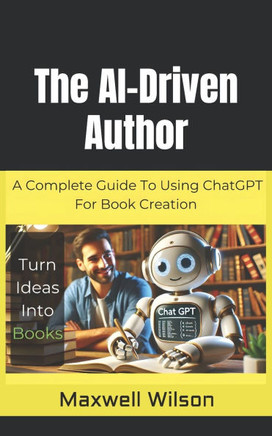 The AI-Driven Author: Turn Ideas Into Books