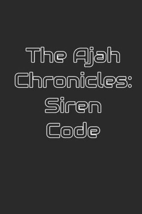 The Ajah Chronicles: Siren Code