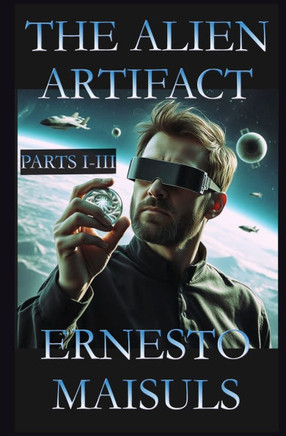 The Alien Artifact: Parts I-III
