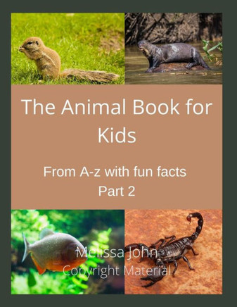 The Animal Book for Kids: : From A-Z with fun facts Part 2