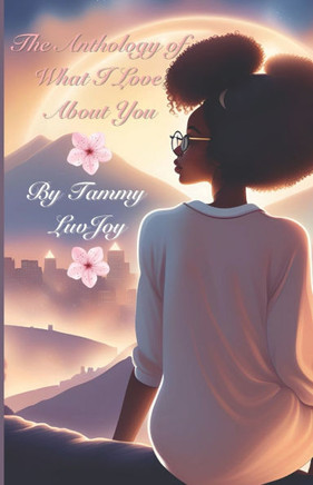 The Anthology of What I Love About You