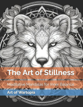 The Art of Stillness: Meditative Mandalas for Inner Balance