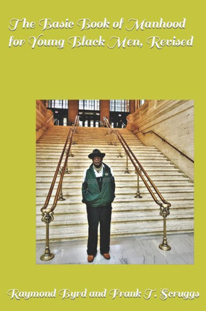 The Basic Book of Manhood for Young Black Men, Revised