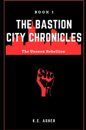 The Bastion City Chronicles: The Unseen Rebellion