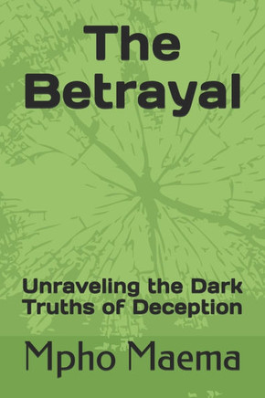 The Betrayal: Unravel the Dark Truths of Deception