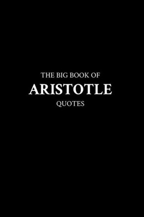 The Big Book of Aristotle Quotes