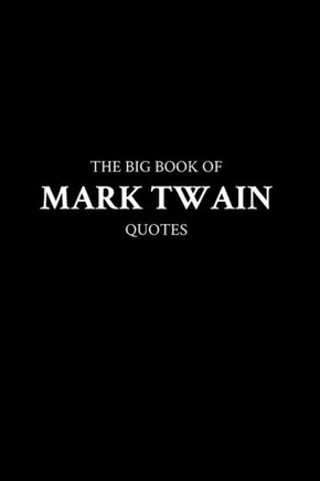 The Big Book of Mark Twain Quotes