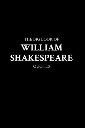 The Big Book of William Shakespeare Quotes