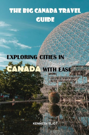 The Big Canada Travel Guide: exploring cities in Canada with ease