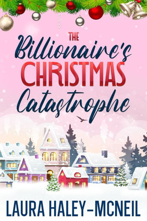 The Billionaire's Christmas Catastrophe