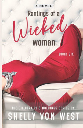 The Billionaire's Holdings: Rantings of a Wicked Woman