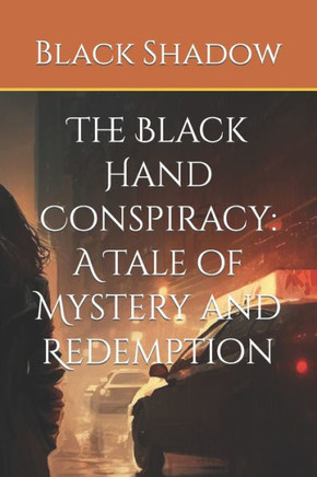 The Black Hand Conspiracy: A Tale of Mystery and Redemption