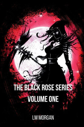 The Black Rose Series - Volume One