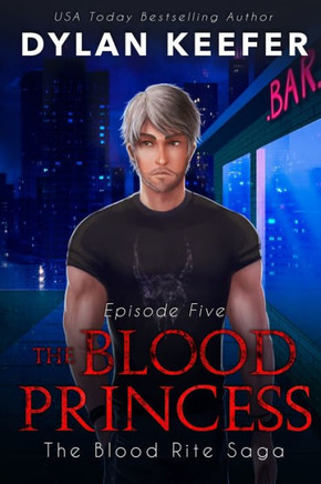 The Blood Princess: Episode Five: A Vampire Dark Fantasy Novel