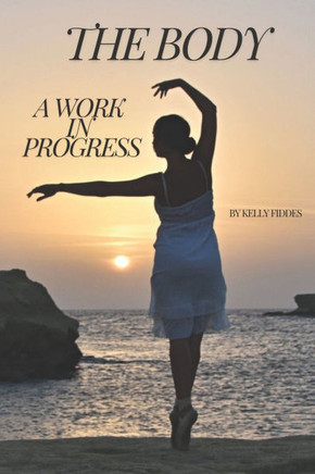 The Body: A Work In Progress