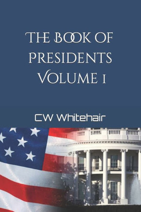 The Book of Presidents: Volume I