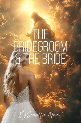 The Bridegroom & The Bride: Kingdom Marriage