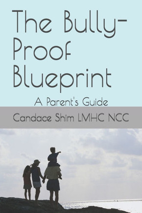 The Bully-Proof Blueprint: A Parent's Guide