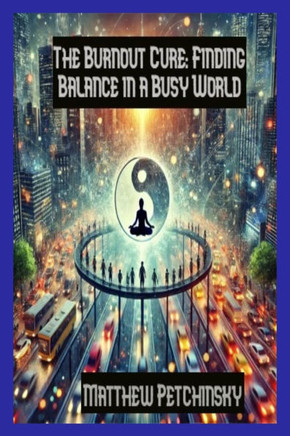 The Burnout Cure: Finding Balance in a Busy World