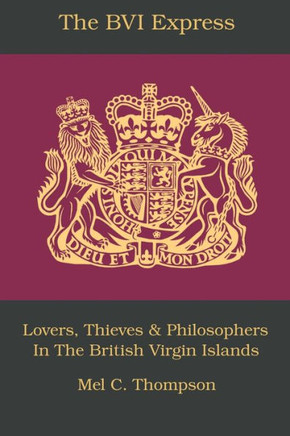The BVI Express: Lovers, Thieves & Philosophers In The British Virgin Islands